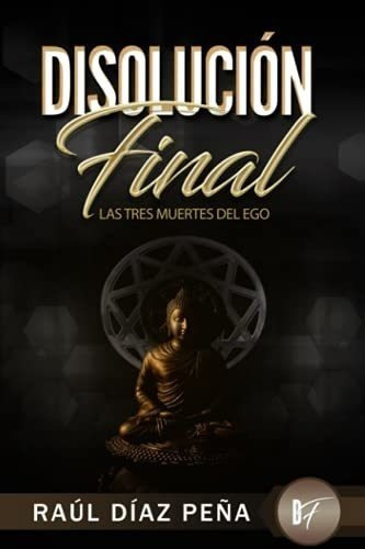 Disolucion Final Las Tres Muertes Del Ego..., de Díaz Peña, Ra. Editorial Independently Published en español