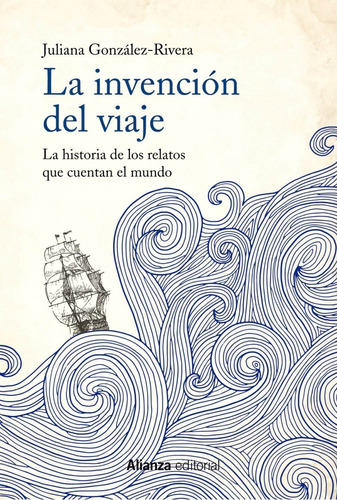 Libro La Invención Del Viaje - Gonzalez-rivera, Juliana