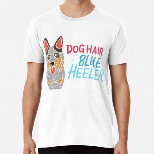 Remera Pelo De Perro Blue Heeler Algodon Premium 