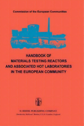 Handbook Of Materials Testing Reactors And Associated Hot Laboratories In The European Community, De Peter Von Der Hardt. Editorial Springer, Tapa Dura En Inglés