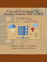 Comprar Curso De Consultoría Tic. Gestión, Software Erp Y Crm: 2ª Ed