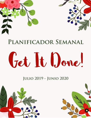 Libro: Planificador Semanal | Get It Done ! Julio 2019 - Jun