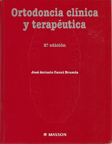 Libro Ortodoncia Clínica Y Terapéutica De Jose Antonio Canut