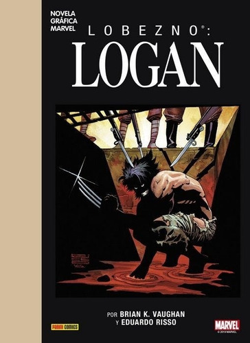 Novela Grafica Marvel - Lobezno: Logan - Brian K. Vaughan