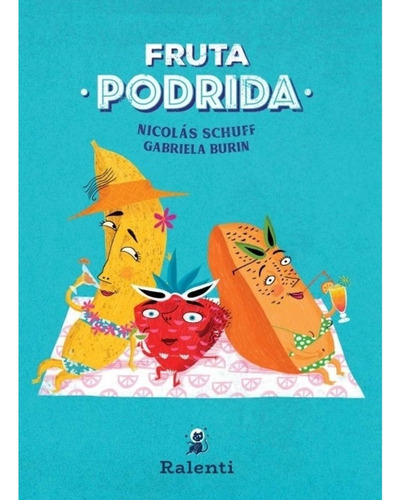 Fruta Podrida, De Nicolas Schuff. Editorial Ralenti, Tapa Blanda, Edición 1 En Español, 2023