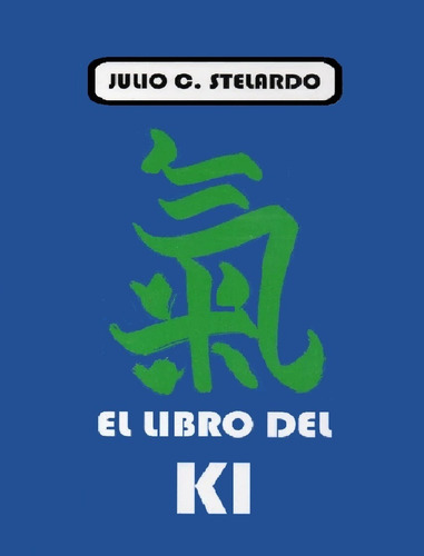 Julio César Stelardo - El Libro Del Ki - Apuntes Póstumos