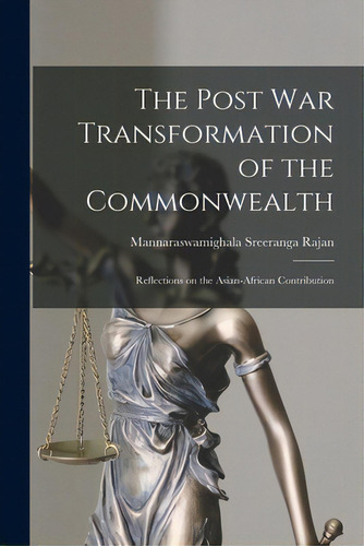 The Post War Transformation Of The Commonwealth; Reflections On The Asian-african Contribution, De Rajan, Mannaraswamighala Sreeranga. Editorial Hassell Street Pr, Tapa Blanda En Inglés
