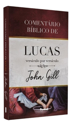 Comentário Bíblico De Lucas Versículo Por Versículo | John Gill, De John Gill. Editora Cpp, Capa Mole Em Português