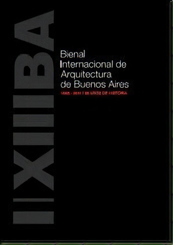 Bienal Internacional De Arquitectura De Buenos, De Florencia Rodriguez. Editorial Revista Plot En Español