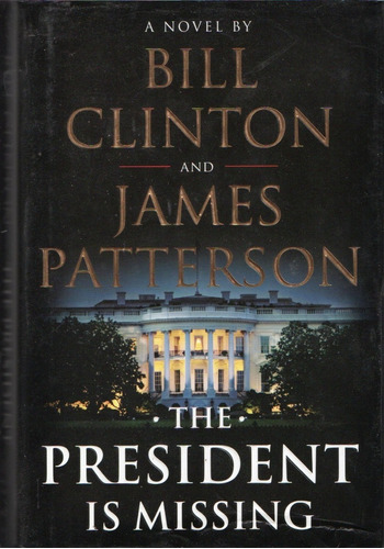Bill Clinton James Patterson - The President Is Missing