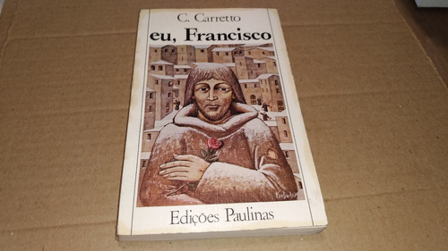 3845 Livro Eu, Francisco C. Carretto Edições Paulinas 