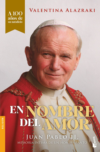 En nombre del amor: Juan Pablo II, memoria íntima de un hombre santo, de Alazraki, Valentina. Serie Booket Editorial Booket México, tapa blanda en español, 2020