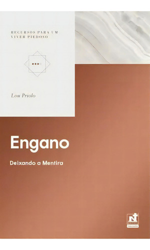 Engano | Deixando A Mentira | Lou Priolo, De Lou Priolo., Vol. 1. Editorial Nutra, Tapa Mole En Português, 2019