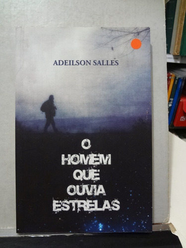 Livro O Homem Que Ouvia Estrelas Adeilson Salles