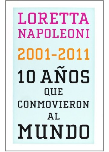 10 años que conmovieron al mundo, de Loretta Napoleoni. Editorial PAIDÓS, tapa blanda, edición 1 en español
