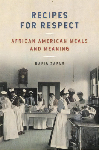 Recipes For Respect : African American Meals And Meaning, De Rafia Zafar. Editorial University Of Georgia Press, Tapa Blanda En Inglés