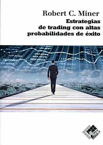 Estrategia Trading Alta Probabilidad Éxito - Robert C. Miner