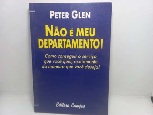 Livro - Não É Meu Departamento! - Peter Glen