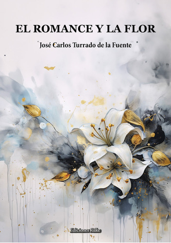 Libro El Romance Y La Flor - Turrado De La Fuente, Josã© ...