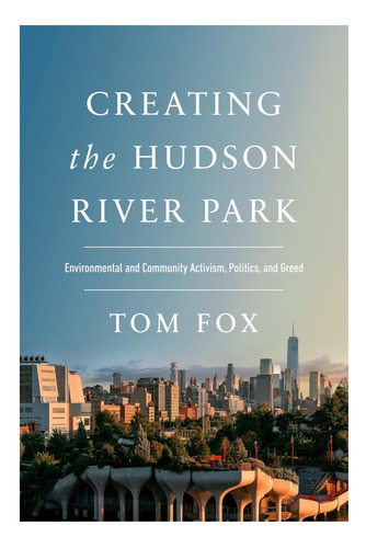 Libro: Creating The Hudson River Park: Environmental And Co