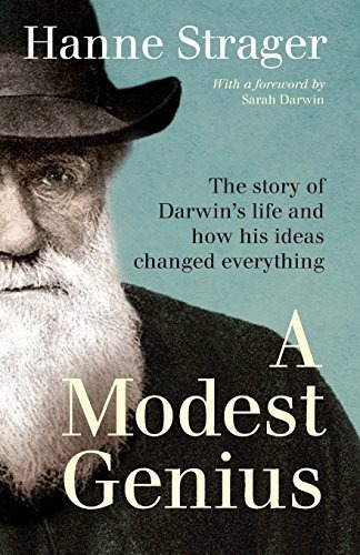 Book : A Modest Genius The Story Of Darwins Life And How Hi