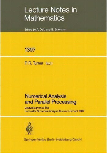 Numerical Analysis And Parallel Processing, De Peter R. Turner. Editorial Springer Verlag Berlin Heidelberg Gmbh Co Kg, Tapa Blanda En Inglés