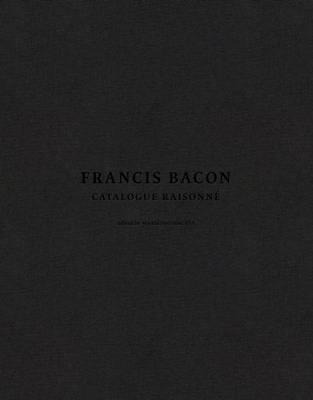 Francis Bacon: Catalogue Raisonne : 5 Volumes Presented I...