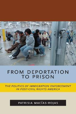 Libro From Deportation To Prison : The Politics Of Immigr...