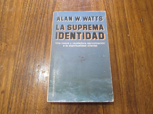 La Suprema Identidad - Alan W. Watts - Ed: Bruguera