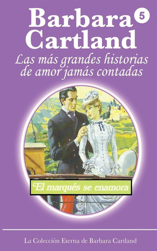 Libro: El Marqués Se Enamora (la Colección Eterna De Barbara