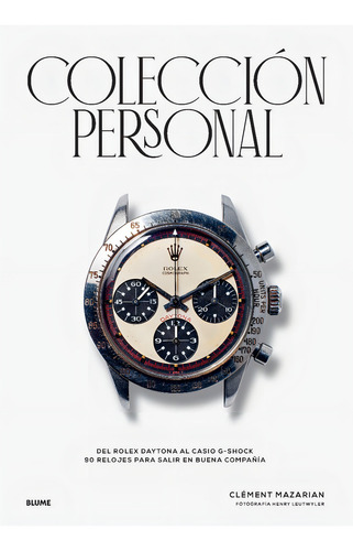 Colección Personal 90 Relojes Emblemáticos Clément Mazarian Y Henry Leutwyler Fuera De Colección Editorial Blume Tapa Dura Edición Primera En Español 2024