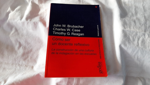 Como Ser Un Docente Reflexivo Brubacher / Ch.w Case / Reagan