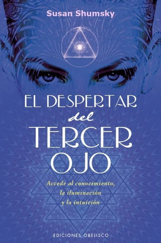El Despertar Del Tercer Ojo: Iluminación E Intuición