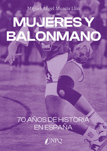 Mujeres Y Balonmano, De Migel Angel. Editorial Npq Editores, Tapa Blanda En Español