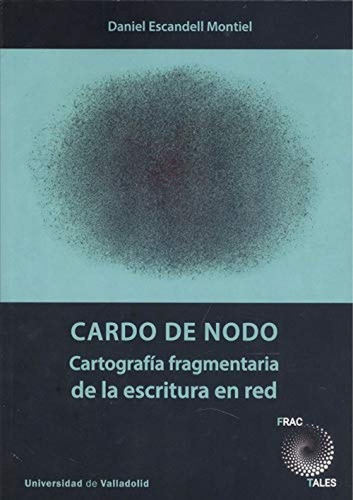 Cardo De Nodo. Cartografía Fragmentaria De La Escritura En R