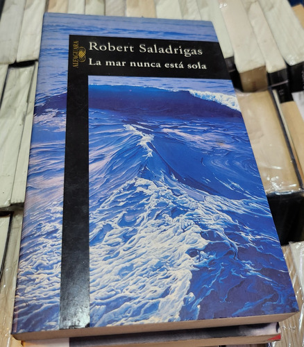 La Mar Nunca Esta Sola - Robert Saladrigas - Ed Alfaguara