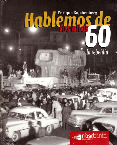 Hablemos De Los 60. La Rebeldía - Rajchenberg, Enrique