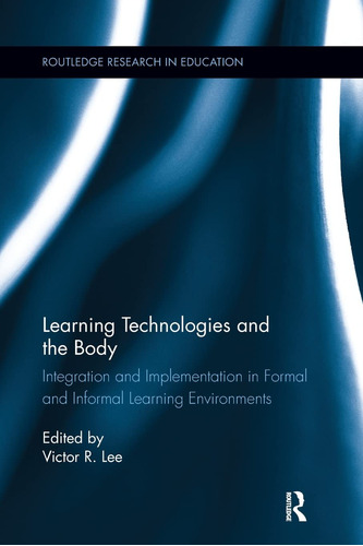 Learning Technologies And The Body: Integration And Implemen