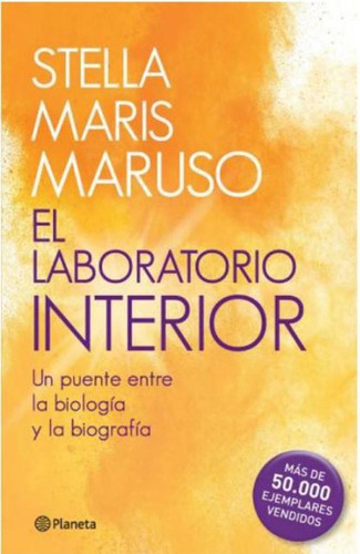 El laboratorio interior, de Stella Maris Maruso. Editorial Planeta, tapa blanda en español, 2019