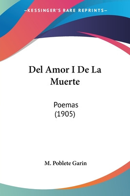 Libro Del Amor I De La Muerte: Poemas (1905) - Garin, M. ...