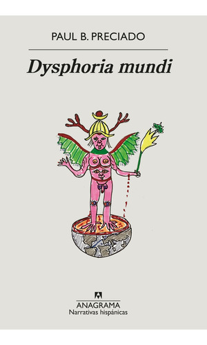 Libro Dysphoria mundi - Paul B. Preciado - Anagrama, de Paul B. Preciado., vol. 1. Editorial Anagrama, tapa blanda, edición 1 en español, 2022