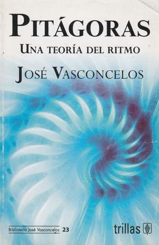 Pitagoras Un Teoria Del Ritmo Jose Vasconcelos 