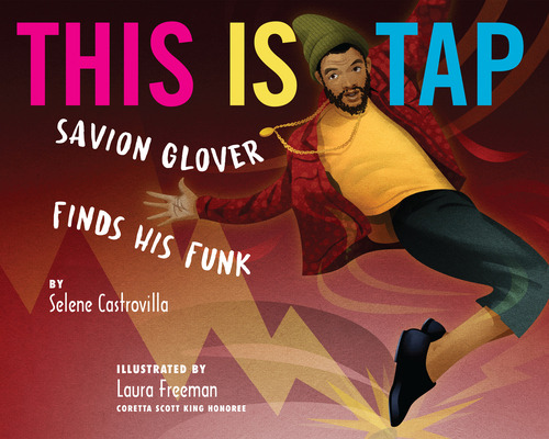 This Is Tap: Savion Glover Finds His Funk, De Castrovilla, Selene. Editorial Holiday House Inc, Tapa Dura En Inglés