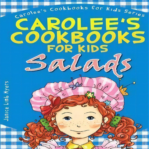 Carolee's Cookbook For Kids - Salads : Recipes Kids Love To Make And Parents Like To Eat, De Janice Limb Myers. Editorial Ljm Publishing, Tapa Blanda En Inglés