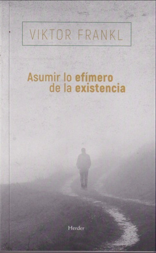 Asumir Lo Efiemero De La Existencia Viktor Frankl 