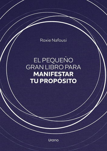 Libro: El Pequeño Gran Libro Para Manifestar Tu Propósito. N