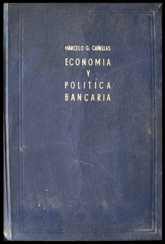 Economía Y Política Bancaria Marcelo G Cañellas 1967 49n 656