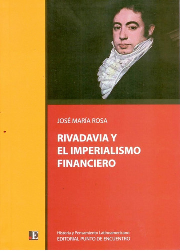 José María Rosa - Rivadavia Y El Imperialismo Financiero