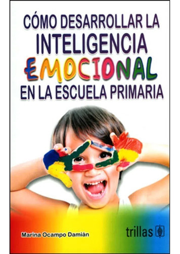 Como Desarrollar La Inteligencia Emocional En La Escuela Pri