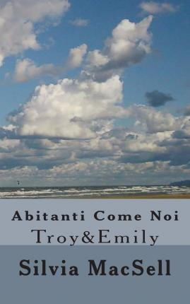 Abitanti Come Noi : Troy&emily - Silvia Macsell